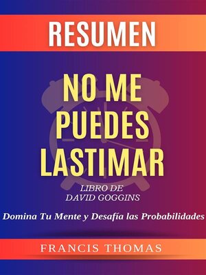cover image of RESUMEN No Me Puedes Lastimar Por Libro De David Goggins